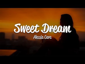 Alessia Cara - Sweet Dream (Lyrics)