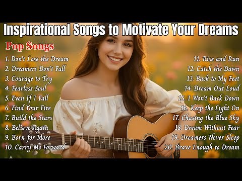 Best Inspirational Songs to Motivate Your Dreams