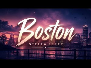 STELLA LEFTY - Boston (Lyrics)