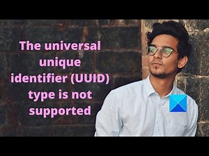 The universal unique identifier (UUID) type is not supported