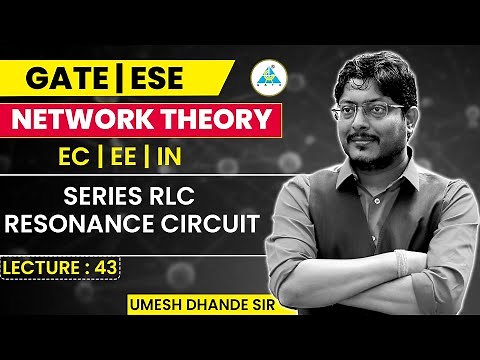 Network Theory # 43 | Series RLC Resonance Circuit | GATE ESE by Dhande Sir