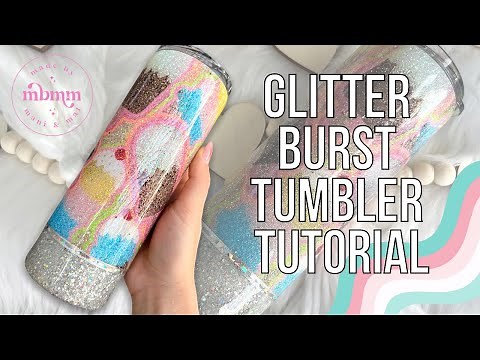 Glitter Burst Tumbler Tutorial