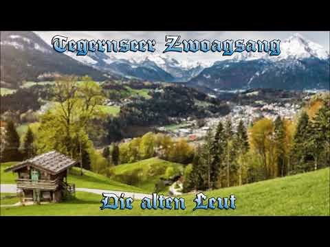 Tegernseer Zwoagsang - Die alten Leut