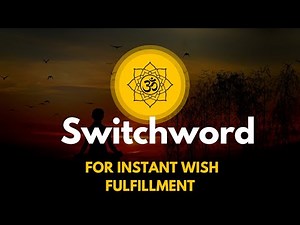 Switchword for Instant Wish Fulfillment | 108 Times | Manifest Your Desires