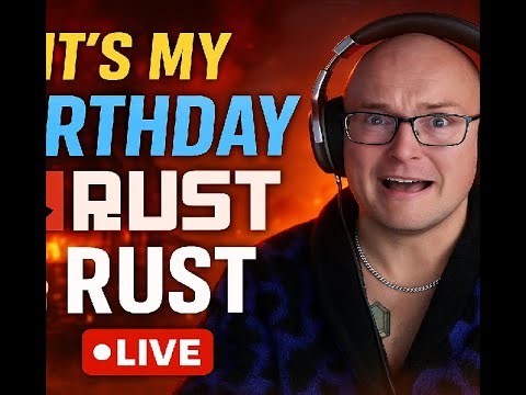 🎂 BIRTHDAY STREAM 🎂 Rust With the Boys (Chaos Guaranteed)