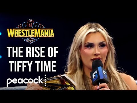 The Rise of Tiffy Time: Tiffany Stratton's Road to WrestleMania XLI | WWE WrestleMania | Peacock