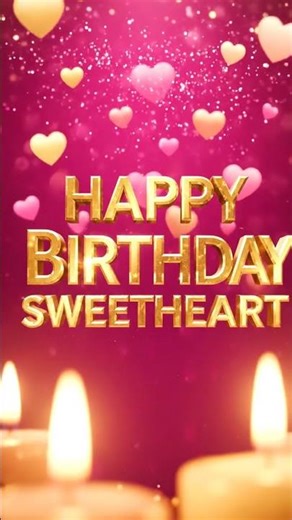 Happy Birthday Sweetheart 💕 Beautiful Romantic Video