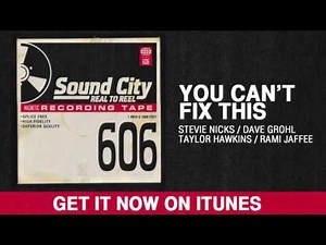 You Can't Fix This - Nicks. Grohl. Hawkins. Jaffee.