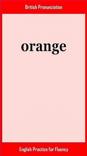 orange, How to Say or Pronounce ORANGE in American, British English, Pronunciation