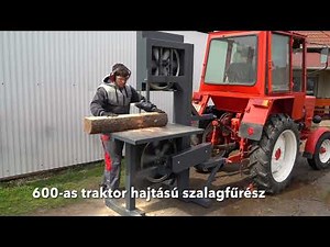 600 -as szalagfűrész traktor hajtású.Ihárosi Made of Steel .