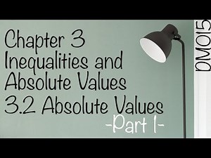 Chapter 3 Inequalities and Absolute Values | 3.2 Absolute Values -Part 1-