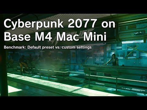 Cyberpunk 2077 - Base M4 Mac mini Benchmark, Max FPS on Default Preset vs. Custom Settings