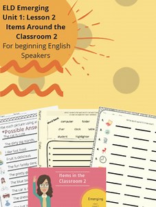 Emerging Unit 1- Lesson 2 (ELD, ELL, ESL, EFL, ELs) Items In the Classroom #2