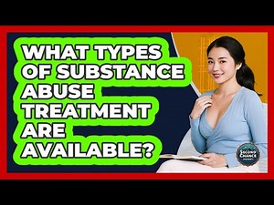 What Types Of Substance Abuse Treatment Are Available? - Second Chance Journey
