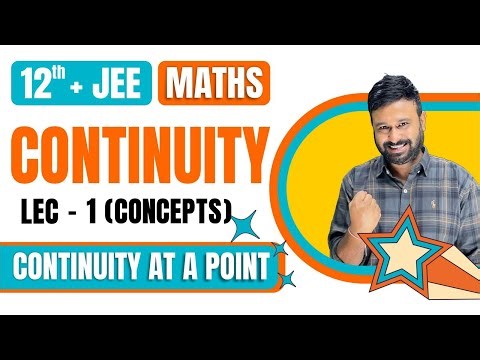 Continuity Lec 1| Continuity at a Point Concepts | Class 12 + JEE Maths | JEE Mains & Advanced Maths