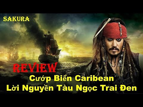 REVIEW PHIM CƯỚP BIỂN VÙNG CARIBEAN: LỜI NGUYỀN CỦA TÀU NGỌC TRAI ĐEN || SAKURA REVIEW