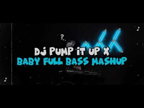 DJ PUMP IT UP X BABY FULL BASS VIRAL TIKTOK TERBARU 2026