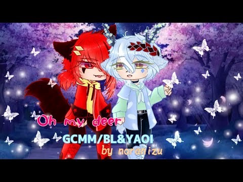 Oh my deer||part 1||BL/Yaoi (GCMM ORIGINAL)by noranizu