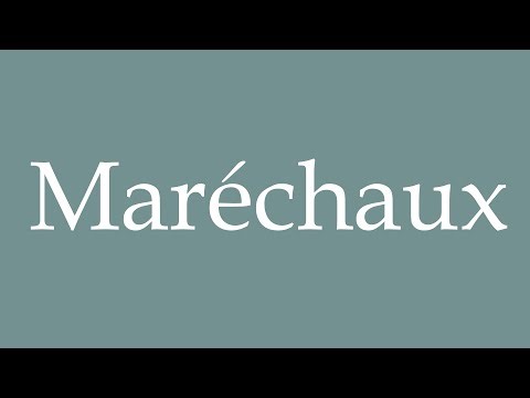 How to Pronounce ''Maréchaux'' (Marshals) Correctly in French
