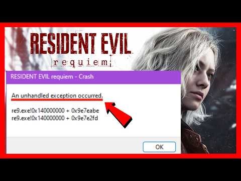 Fix Resident Evil Requiem An Unhandled Exception Occurred
