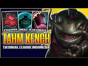 TAHM KENCH TUTORIAL LEAGUE OF LEGENDS INDONESIA