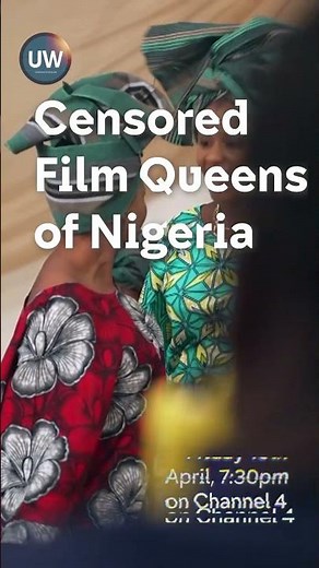 Censored Film Queens of Nigeria | Unreported World