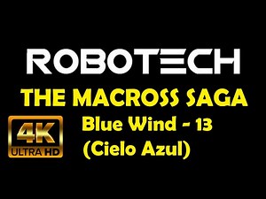 ROBOTECH 4K THE MACROSS SAGA E13 "BLUE WIND" VIENTO AZUL UHD REMASTERED AUDIO LATINO