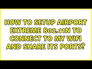 How to setup AirPort Extreme 802.11n to connect to my wifi and share its ports?