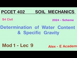 PCCET 402 - Soil Mechanics | Determination of Water Content & Specific Gravity | Mod 1 - Lec 9 | S4