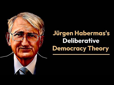 Jürgen Habermas deliberative democracy | Theory of deliberative democracy explained