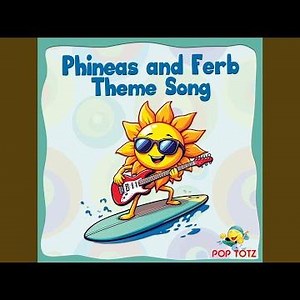 Phineas and Ferb Theme Song