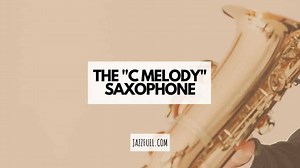 The C Melody Saxophone - a Complete Guide
