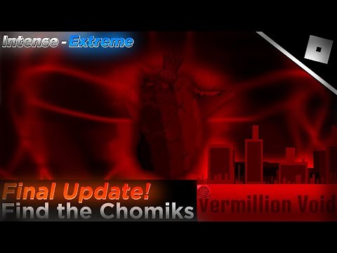 How to find ALL CHOMIKS IN THE FINAL VERMILLION VOID UPDATE || Roblox