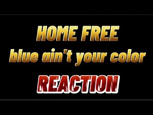 Home Free - Blue Ain't Your Color REACTION