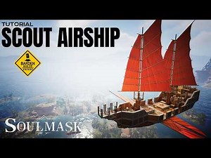 Soulmask Egypt 1.0 Update: Scout Airship (Tutorial/ No Mods)