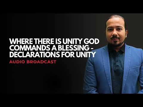 Declarations in Faith for Unity - Where there is Unity, God Commands a Blessing