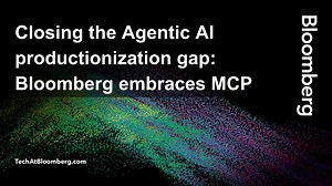 Closing the Agentic AI productionization gap: Bloomberg embraces MCP | Bloomberg LP