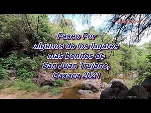 A walk through some of the most beautiful places in San Juan Trujano, Oaxaca, 2021.