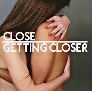 Close - Getting Closer