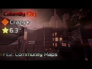 FE2: Community Maps | Calamity City (Low Crazy+)