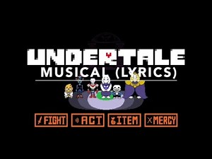 Undertale Musical song Lyrics(Bad Romance Parody)