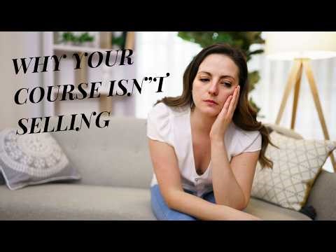 Why Most Courses Don’t Sell (And What To Do Instead)