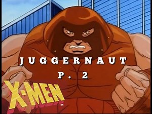 X-Men vs Juggernaut P.2: X-Men The Animated Series