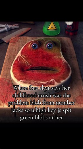 When you spot a glob of slime 🤷‍♂️ Wen fine shyt says her childhood crush was the problem blob from number jacks so you highkey turn into him and spit green blobs at her #fryingme😭 #fyp #viral #dextermorgan #crush Charlie steak app cursed games