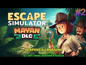 Escape simulator: Maya DLC - Serpent's crossing walkthrough - All puzzles & 8 token locations