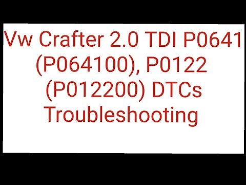 Vw Crafter 2.0 TDI P0641(P064100), P0122( P012200) DTCs Troubleshooting