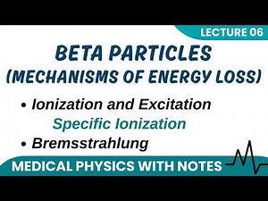 Beta Particles | Ionization & Bremsstrahlung Energy Loss | Medical Physics