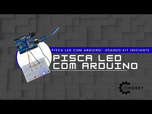 Como Fazer um Pisca Led Usando Arduino