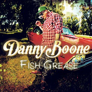 Danny Boone - Fish Grease
