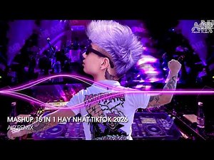 Mashup 15 in 1 - Nhạc Remix TikTok Triệu View Hay Nhất Hiện Nay ♫ Top 15 Nhạc TikTok Hay Nhất 2026